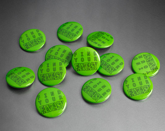"Find Your Fantasy" Pinback Button